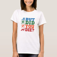 Triathlon Funny But Did You Die Swim Bike Run