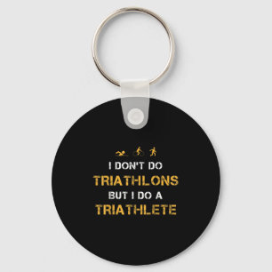 Triathlon I Don't Do Triathlons But I Do A Triathl Key Ring
