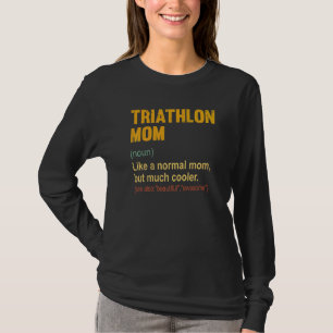 Triathlon Mum Definition Proud Triathlon Mum T-Shirt
