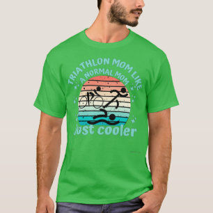 Triathlon mum just like a normal mum just cooler T-Shirt