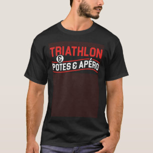 Triathlon Potes & Aperitif Humour T-Shirt
