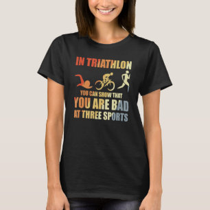 Triathlon Saying For Triathlete Athlete T-Shirt