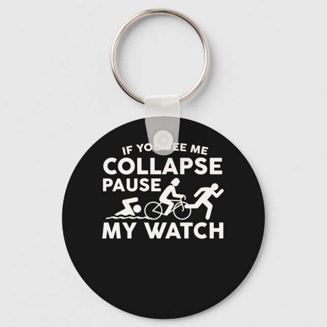 Triathlon See Me Collapse Pause My Watch Key Ring (Front)