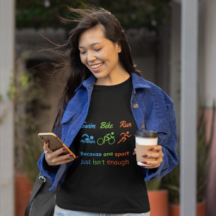 Triathlon sports quote swim bike run T-Shirt