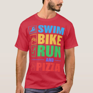Triathlon Swim Bike Run And Pizza 1812  T-Shirt