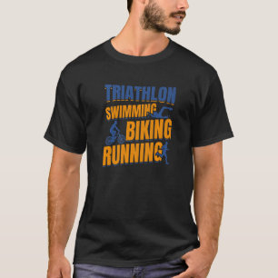 Triathlon Swimming Biking Running T-Shirt