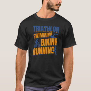 Triathlon Swimming Biking Running T-Shirt