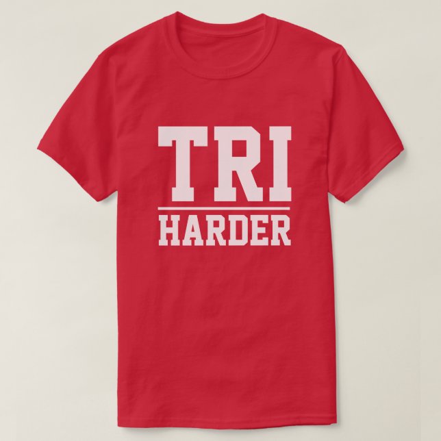Triathlon t shirt for triathlete - TRI harder (Design Front)