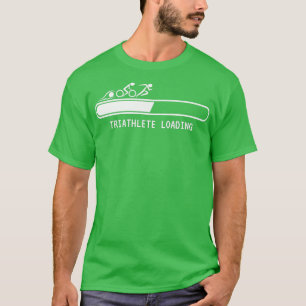 Triathlon Triathlete Loading T-Shirt