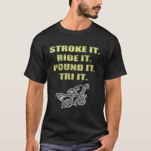 Triathlon - Triathlon Stroke It Ride It Pound It T T-Shirt
