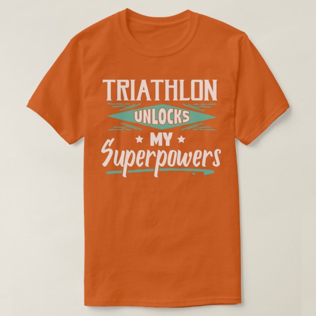 Triathlon Unlocks My Superpowers Cool Funny Triath T-Shirt (Design Front)
