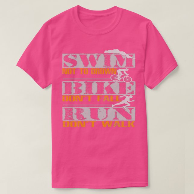 TriathlonSwim Not To Drown Bike Donx27t Fall Run D T-Shirt (Design Front)