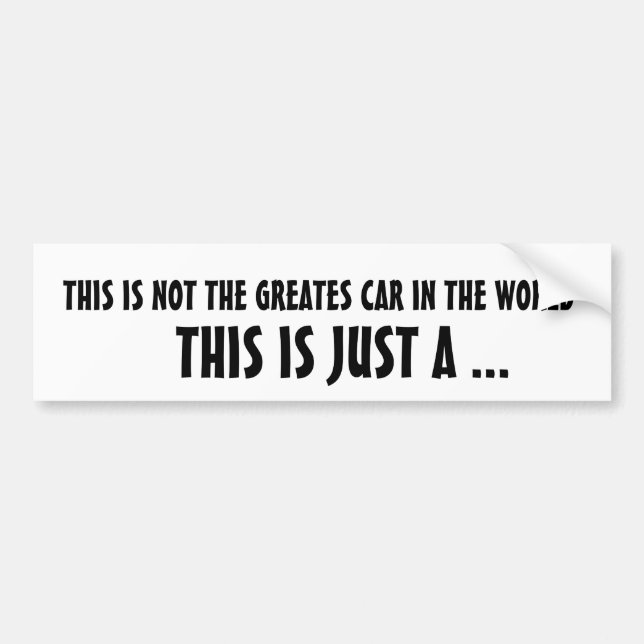 Tribute...THIS IS NOT THE GREATES CAR IN THE WORLD Bumper Sticker (Front)