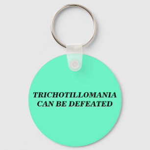 TRICHOTILLOMANIA CAN BE DEFEATED KEY RING