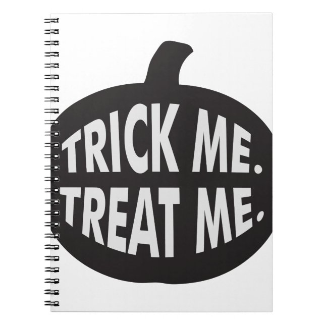 Trick Me Treat Me B/W Notebook (Front)