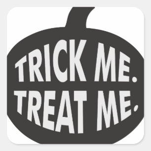 Trick Me Treat Me B/W Square Sticker