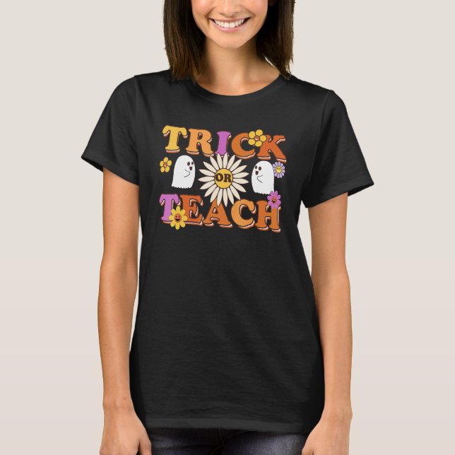 Trick Or Teach Ghost Teacher Halloween Costume Wom T-Shirt (Front)