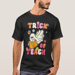 Trick Or Teach Halloween Teacher Pumpkins Ghost Gr T-Shirt