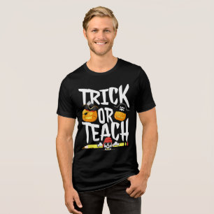 Trick Or Teach Teacher Appreciation Back To School Tri-Blend Shirt