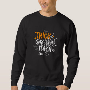 Trick Or Teach  Teacher Halloween Bats Spider Web Sweatshirt