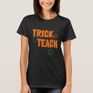 Trick Or Teach Teacher Halloween School Teacher 1 T-Shirt