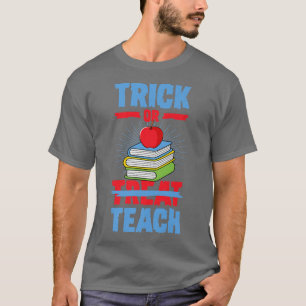 Trick Or Teach Trick Or Treat School Teacher Hallo T-Shirt