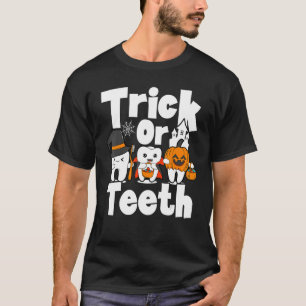 Trick Or Teeth Dental Dentist Halloween Treat T-Shirt