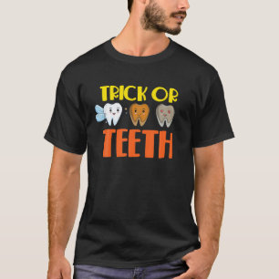Trick Or Teeth Funny Halloween Dentist Dental Hygi T-Shirt