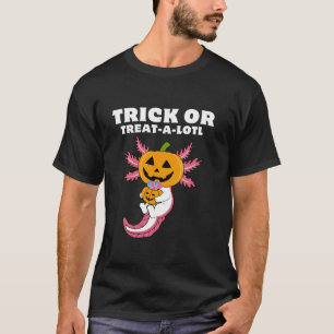 Trick or Treat A Lotl Axolotl Pumpkin Halloween To T-Shirt