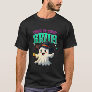 Trick Or Treat Bruh Ghost Funny Halloween Costume T-Shirt