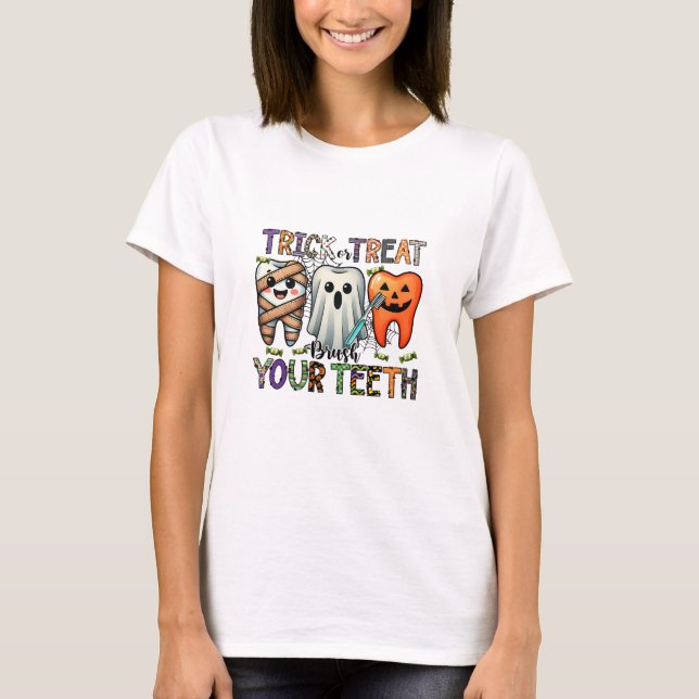 Trick or Treat Brush Your Teeth Dentist  T-Shirt (Front)