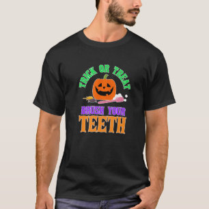 TRICK OR TREAT Brush Your Teeth Halloween Dentist T-Shirt