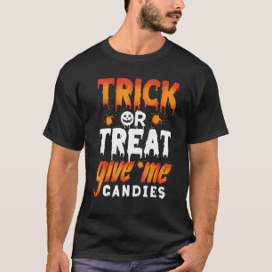 Trick Or Treat Give Me Candies  Halloween T-Shirt