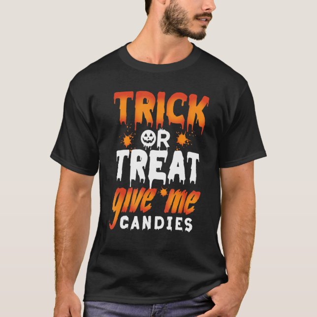 Trick Or Treat Give Me Candies  Halloween T-Shirt (Front)