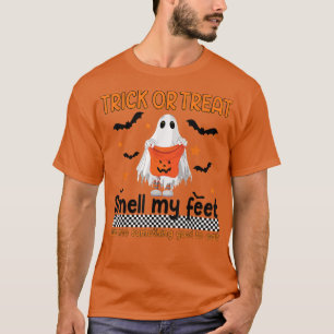 Trick Or Treat Smell My Feet Me Something Good To T-Shirt
