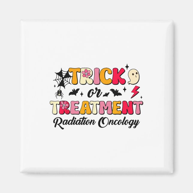 Trick Or Treatment Radiation Oncology Halloween  Magnet (Front)