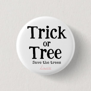 Trick or Tree - Save the trees 3 Cm Round Badge