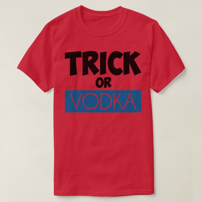 Trick or Vodka T-Shirt (Design Front)