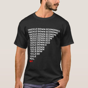 Trickle Down Economics  T-Shirt