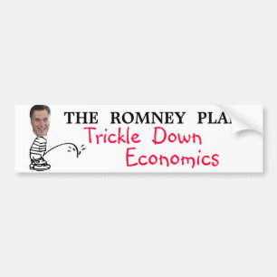 Trickle Down Economics.  The Romney Plan Bumper Sticker