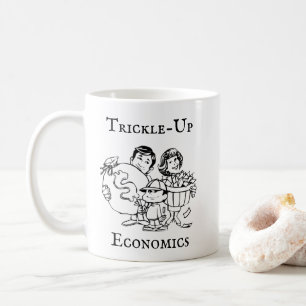Trickle-Up Economics Coffee Mug