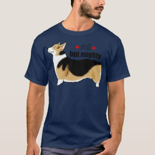 Tricolor Corgi Small but Mighty T-Shirt