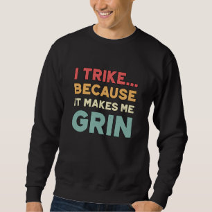 Tricycle I Trike Because It Makes Me Grin Vintage Sweatshirt