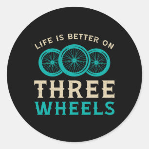 Tricycle Life Is Better On Three Wheels Vintage Classic Round Sticker