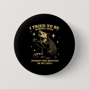 Tried To Be Normal Once Funny Possum Sungles Quote 6 Cm Round Badge