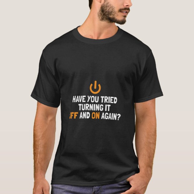 Tried Turning It Off And On Again Sysadmin Adminis T-Shirt (Front)