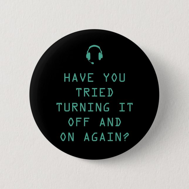 Tried turning it on and off? Technology Humour 6 Cm Round Badge (Front)