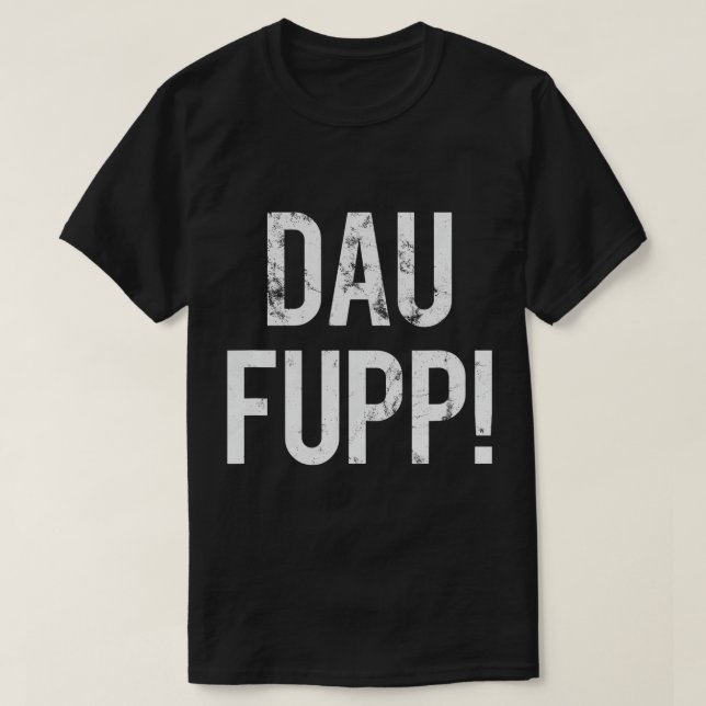 Trier Spruch Dau Fupp Trierer MoselfrÃ¤nkisch Dial T-Shirt (Design Front)