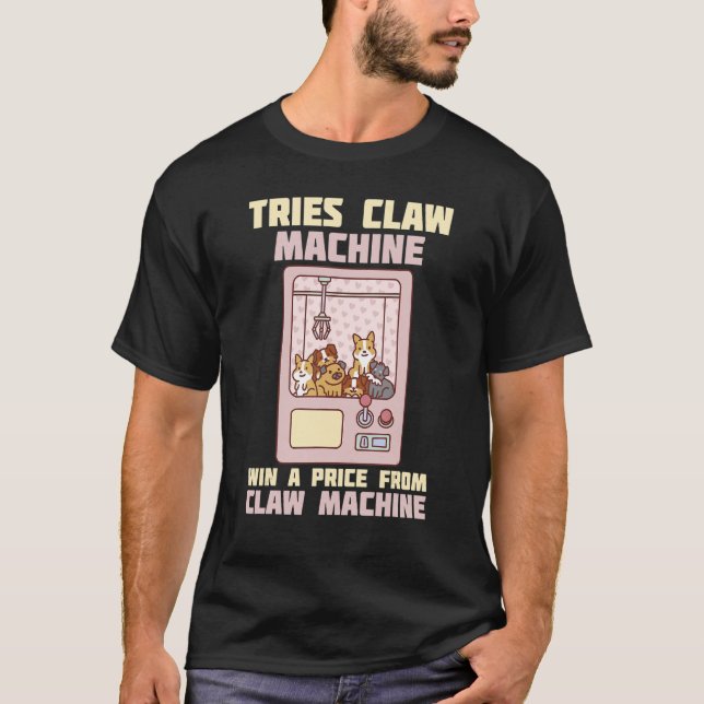 Tries Claw Machine Toy Retro Arcade Game T-Shirt (Front)