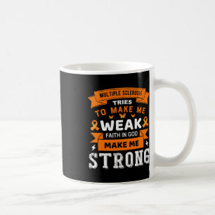 Tries To Make Me Weak Faith In God Make Me Strong Coffee Mug